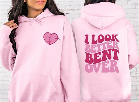 i look better bent over t shirt|i look better bent over hoodie.